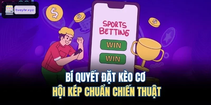 Chiến thuật đặt cược kèo cơ hội kép hiệu quả