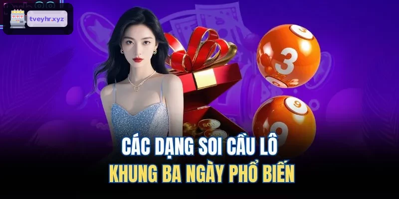 Các kiểu soi cầu lô khung ba ngày phổ biến