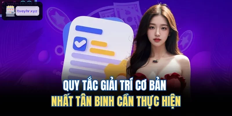 Nguyên tắc giải trí cơ bản dành cho người mới