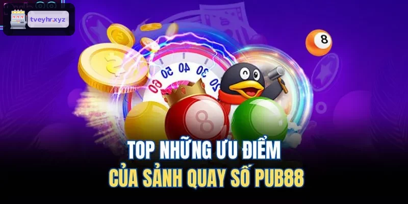 Ưu điểm nổi bật của sảnh quay số 8XBET
